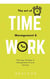 The Art Of Time Management And Work - Time Management
