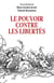 Le pouvoir contre les libertés