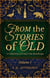 From the Stories of Old: A Collection of Fairy Tale Retellings - JL Anthology, #1