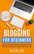 Blogging for Beginners: The Dummies Guide to Start a Business Blog from Scratch, Become a Niche Influencer with SEO and Social Media and Profit from Affiliate Marketing - WordPress Programming, #2