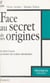 Face au secret de ses origines - Le droit d'accès au dossier des enfants abandonnés