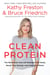 Clean Protein - The Revolution that Will Reshape Your Body, Boost Your Energy-and Save Our Planet