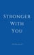 Stronger With You