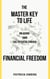 The Master Key to Life: Unlocking Your Full Potential Through Financial Freedom