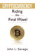 Cryptocurrency: Riding the Final Wave!