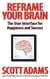 Reframe Your Brain: The User Interface for Happiness and Success