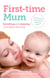 First-time Mum - Surviving and Enjoying your baby's first year