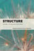 Structure - Concepts, Consequences, Interactions