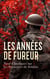 Les Années de Fureur: Neuf Classiques sur les Souvenirs de Soldats - Histoire de l'ex-garde, Cinq années de ma vie, Guerre et Paix, Récits de Sébastopol, etc.
