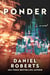 Ponder - A Novel