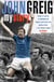 John Greig: My Story - My Story