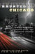 Haunted Chicago - Famous Phantoms, Sinister Sites, and Lingering Legends