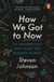 How We Got to Now - Six Innovations that Made the Modern World