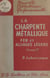 La charpente métallique en fer et en alliages légers (2). Assemblages et ouvrages de charpentes - À l'usage des constructeurs, des dessinateurs, des traceurs et des monteurs