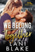We Belong Together - Ryker Falls, #7