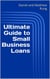 Ultimate Guide to Small Business Loans - Ultimate Small Business Guide Book Series, #6