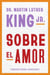 Sobre el amor - Dr. Martin Luther King Jr. on Love (Spanish edition)