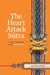 The Heart Attack Sutra - A New Commentary on the Heart Sutra