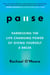 Pause - Harnessing the Life-Changing Power of Giving Yourself a Break