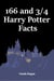 166 and 3/4 Harry Potter Facts