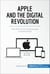 Apple and the Digital Revolution - The firm at the cutting edge of technology