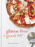Gluten-Free for Good - Simple, Wholesome Recipes Made from Scratch: A Cookbook