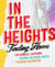 In The Heights - Finding Home **The must-have gift for all Lin-Manuel Miranda fans**