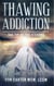Thawing Addiction - The Tip of the Iceberg - Thawing the Iceberg, #5