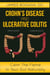 Crohn's Disease and Ulcerative Colitis: Calm the Flame in Your Gut Naturally