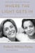Where the Light Gets In - Losing My Mother Only to Find Her Again
