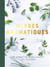 Herbes aromatiques - les connaître, les choisir, les cuisiner