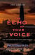 The Echo Of Your Voice