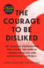 The Courage to Be Disliked - The Japanese Phenomenon That Shows You How to Change Your Life and Achieve Real Happiness