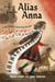 Alias Anna - A True Story of Outwitting the Nazis