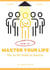 How to Master your Life: The No BS Guide to Success