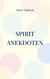 Spirit Anekdoten - spirituelle und parapsychologische Erfahrungen eines gewöhnlichen Lebens