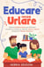 Educare Senza Urlare - Utilizza la Disciplina Positiva per Rafforzare l'Autostima e l'Intesa con i Bambini, Gestire i Capricci e Instaurare il Rispetto Reciproco