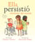 Ella persistió alrededor del mundo - 13 mujeres que cambiaron la historia