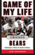 Game of My Life Chicago Bears - Memorable Stories of Bears Football