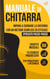 Manuale di Chitarra : Impara a suonare la Chitarra con un metodo semplice ed efficace spiegato passo passo. 15 Esercizi progressivi + Spartiti Musicali