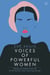 Voices of Powerful Women - Words of Wisdom from 40 of the World's Most Inspiring Women