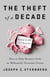 The Theft of a Decade - How the Baby Boomers Stole the Millennials' Economic Future