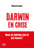 Darwin en crise - Nous ne sommes pas là par hasard !