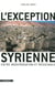 L'exception syrienne - Entre marchandisation et résistance