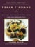 Vegan Italiano - Meat-free, Egg-free, Dairy-free Dishes from Sun-Drenched Italy: A Cookbook