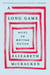 A Long Game - Notes on Writing Fiction