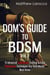 Dom's Guide To BDSM Vol. 3: 51 Advanced Submissive Training & Total Dominance Techniques Any Dom/Master Must Know