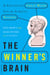 The Winner's Brain - 8 Strategies Great Minds Use to Achieve Success