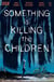 Something is Killing the Children Archive Edition #1