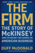 The Firm - The Story of McKinsey and Its Secret Influence on American Business